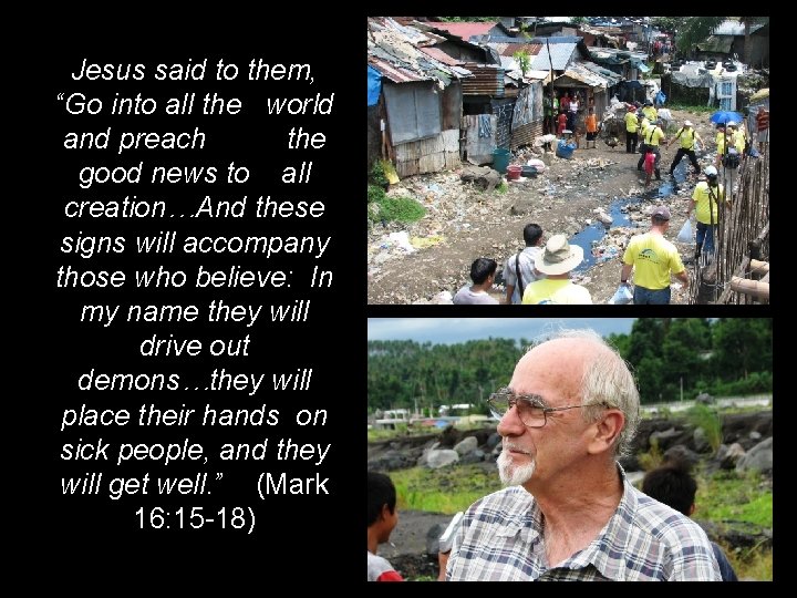 Jesus said to them, “Go into all the world and preach the good news