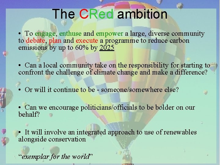 The CRed ambition • To engage, enthuse and empower a large, diverse community to