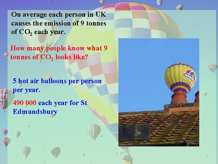 On average each person in UK causes the emission of 9 tonnes of CO