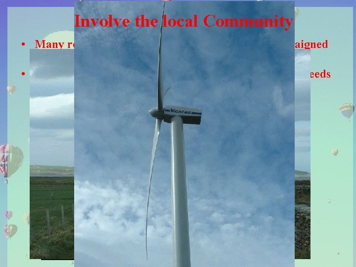 Involve the local Community • Many residents on island of Burray (Orkney) compaigned for