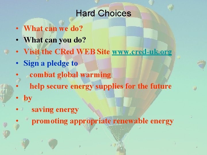 Hard Choices • • • What can we do? What can you do? Visit