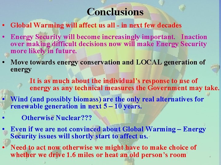 Conclusions • Global Warming will affect us all - in next few decades •