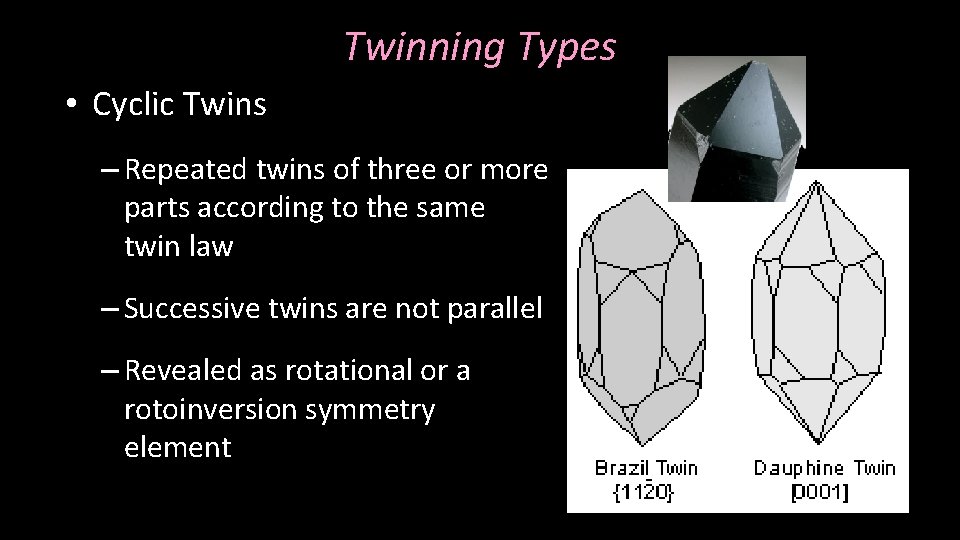 Twinning Types • Cyclic Twins – Repeated twins of three or more parts according