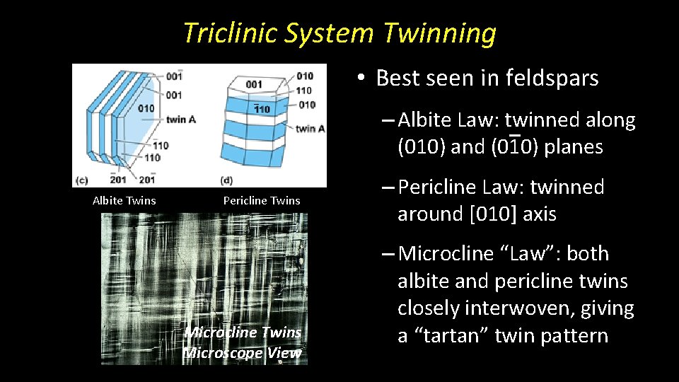 Triclinic System Twinning • Best seen in feldspars – Albite Law: twinned along (010)