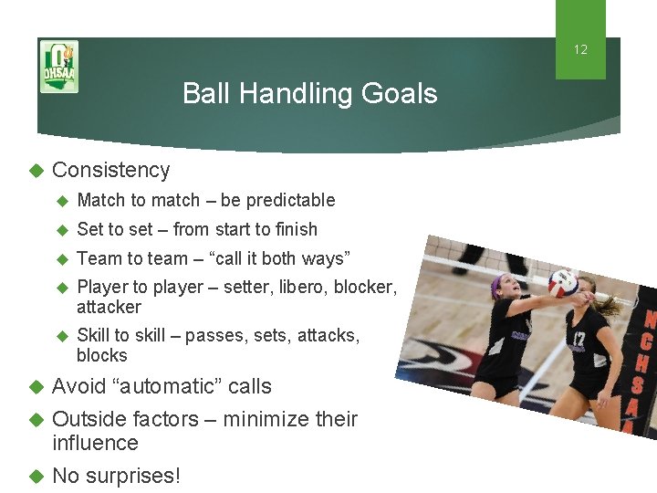 12 Ball Handling Goals Consistency Match to match – be predictable Set to set