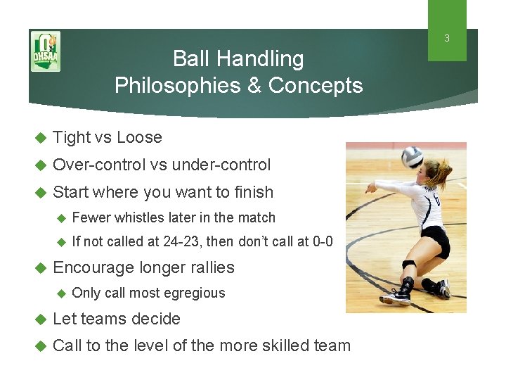 3 Ball Handling Philosophies & Concepts Tight vs Loose Over-control vs under-control Start where