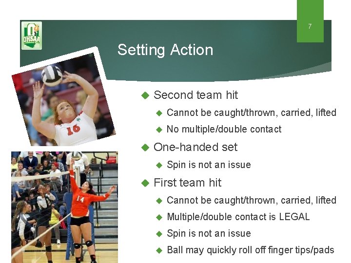 7 Setting Action Second team hit Cannot be caught/thrown, carried, lifted No multiple/double contact