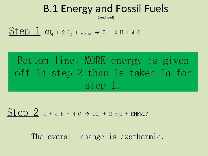 B. 1 Energy and Fossil Fuels (continued) Step 1 CH 4 + 2 O
