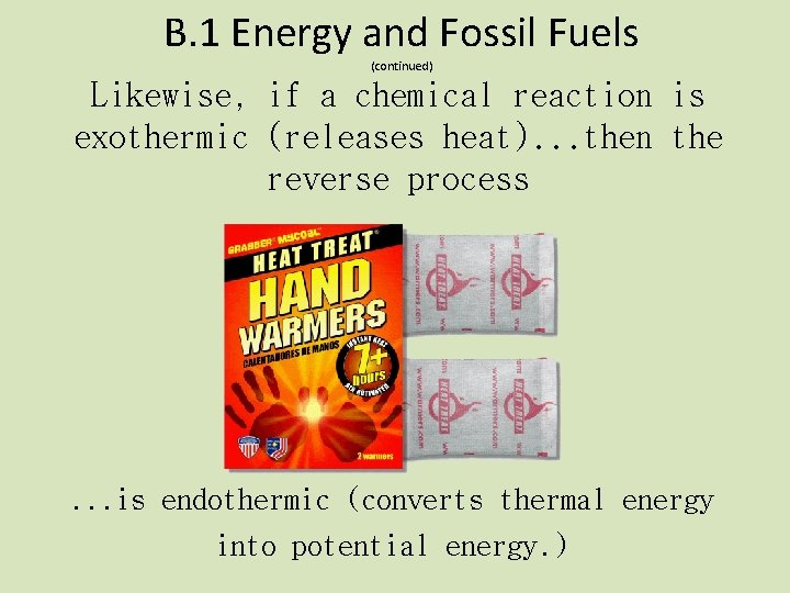 B. 1 Energy and Fossil Fuels (continued) Likewise, if a chemical reaction is exothermic