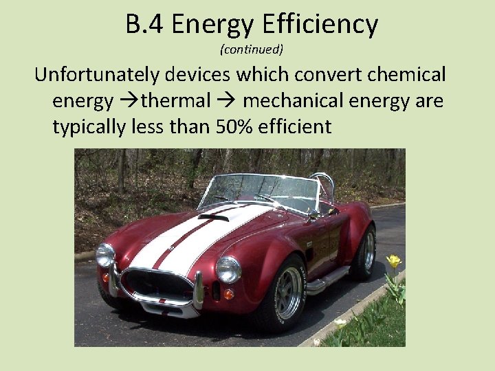 B. 4 Energy Efficiency (continued) Unfortunately devices which convert chemical energy thermal mechanical energy