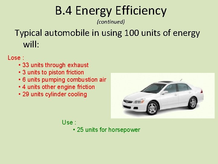 B. 4 Energy Efficiency (continued) Typical automobile in using 100 units of energy will: