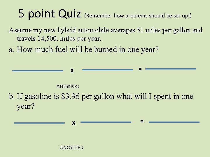 5 point Quiz (Remember how problems should be set up!) Assume my new hybrid