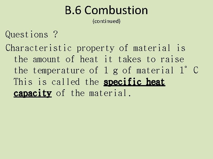 B. 6 Combustion (continued) Questions ? Characteristic property of material is the amount of