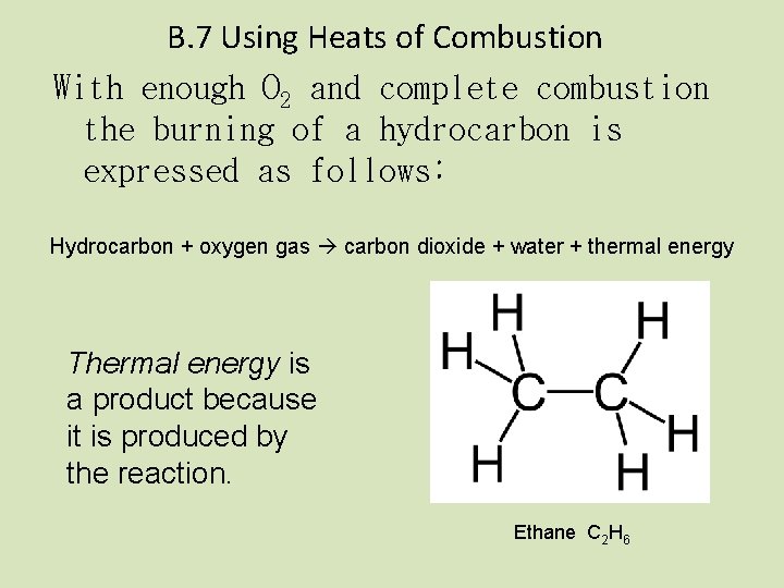 B. 7 Using Heats of Combustion With enough O 2 and complete combustion the