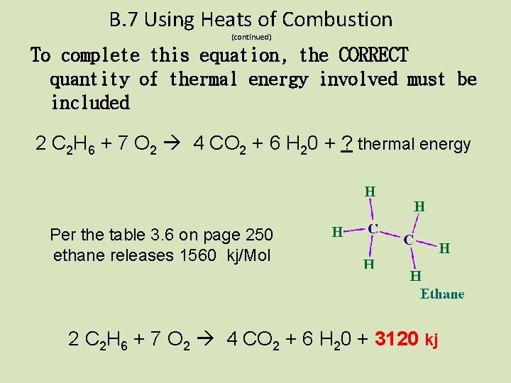B. 7 Using Heats of Combustion (continued) To complete this equation, the CORRECT quantity
