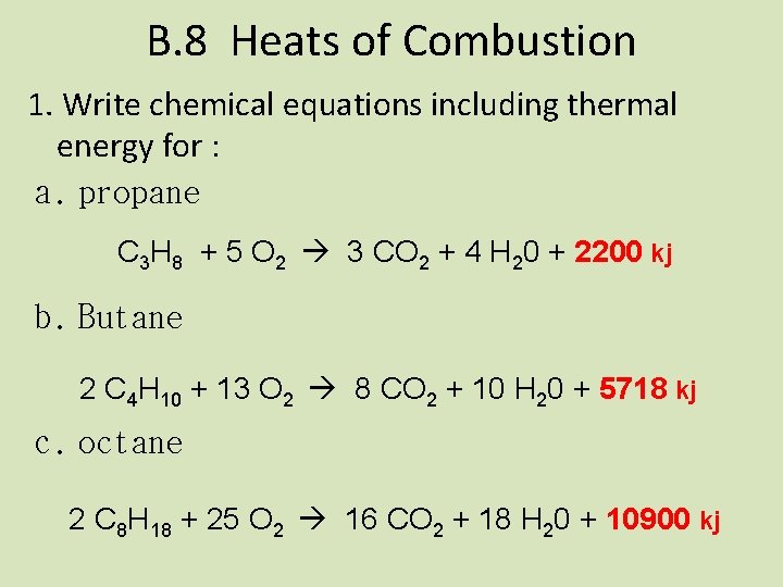 B. 8 Heats of Combustion 1. Write chemical equations including thermal energy for :