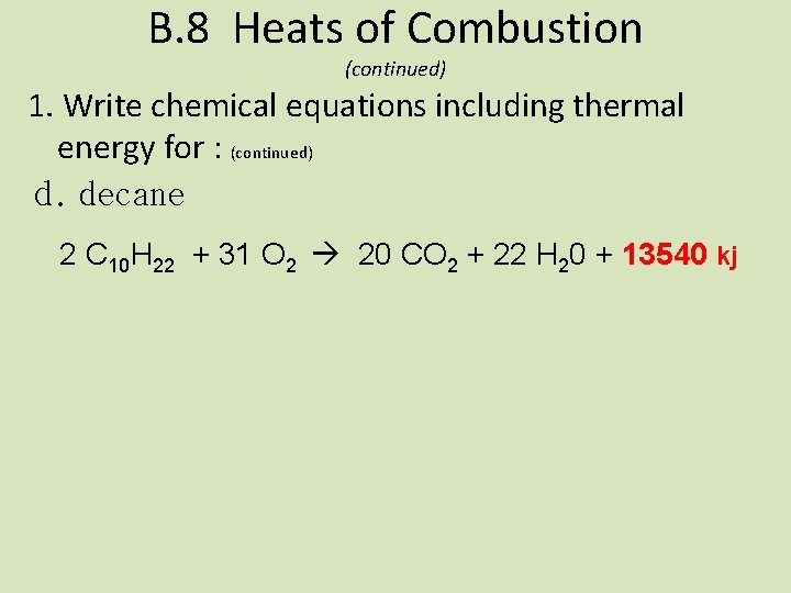 B. 8 Heats of Combustion (continued) 1. Write chemical equations including thermal energy for
