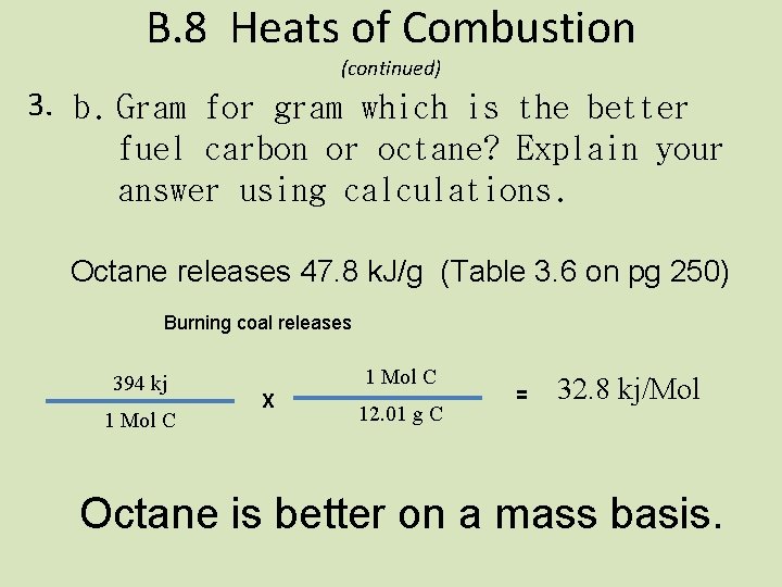 B. 8 Heats of Combustion (continued) 3. b. Gram for gram which is the