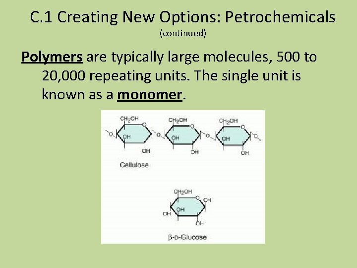 C. 1 Creating New Options: Petrochemicals (continued) Polymers are typically large molecules, 500 to