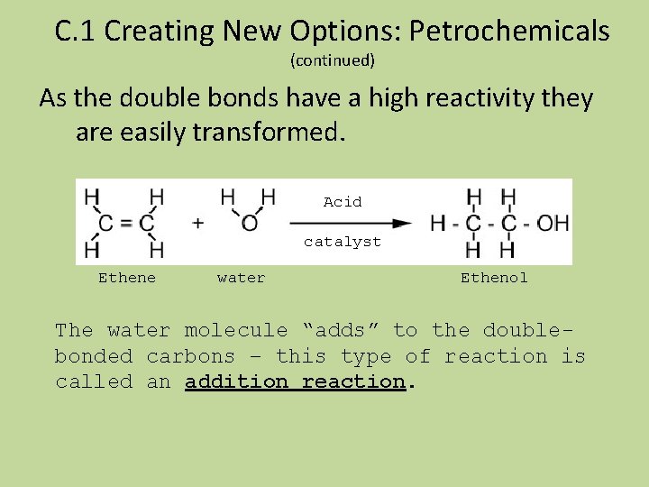C. 1 Creating New Options: Petrochemicals (continued) As the double bonds have a high