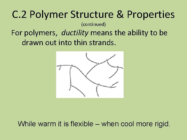 C. 2 Polymer Structure & Properties (continued) For polymers, ductility means the ability to