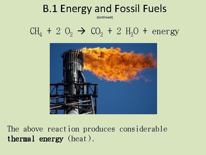 B. 1 Energy and Fossil Fuels (continued) CH 4 + 2 O 2 CO