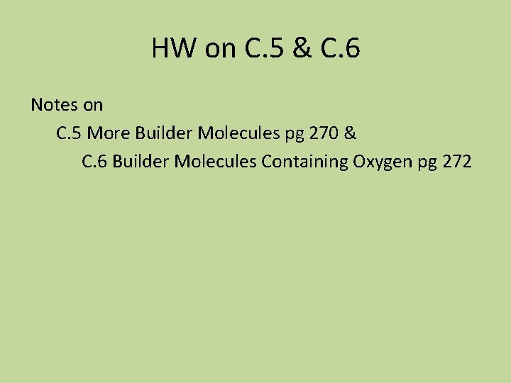 HW on C. 5 & C. 6 Notes on C. 5 More Builder Molecules