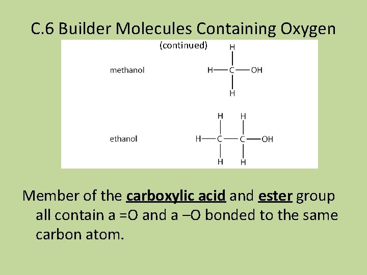 C. 6 Builder Molecules Containing Oxygen (continued) Member of the carboxylic acid and ester