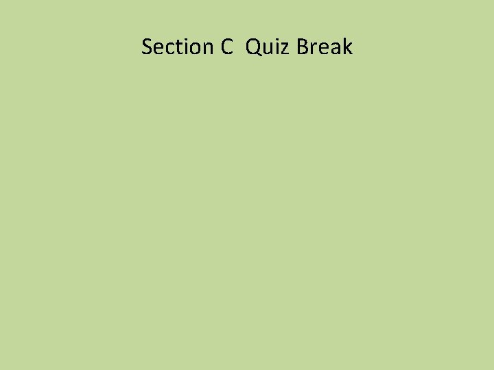 Section C Quiz Break 