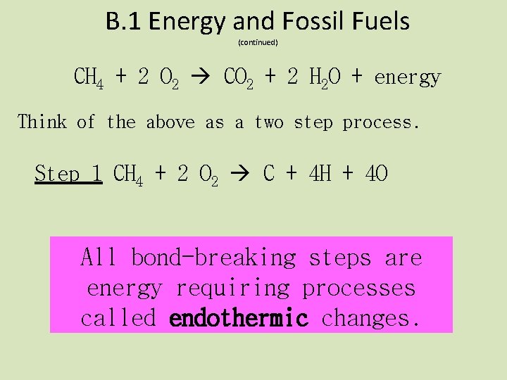 B. 1 Energy and Fossil Fuels (continued) CH 4 + 2 O 2 CO