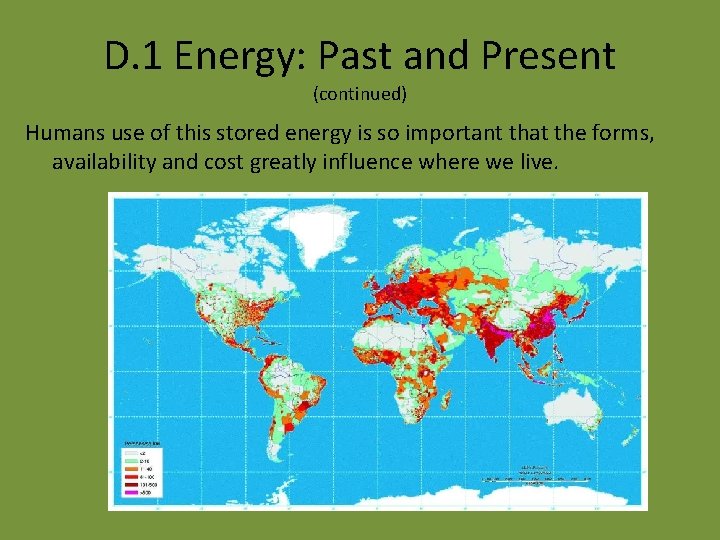 D. 1 Energy: Past and Present (continued) Humans use of this stored energy is
