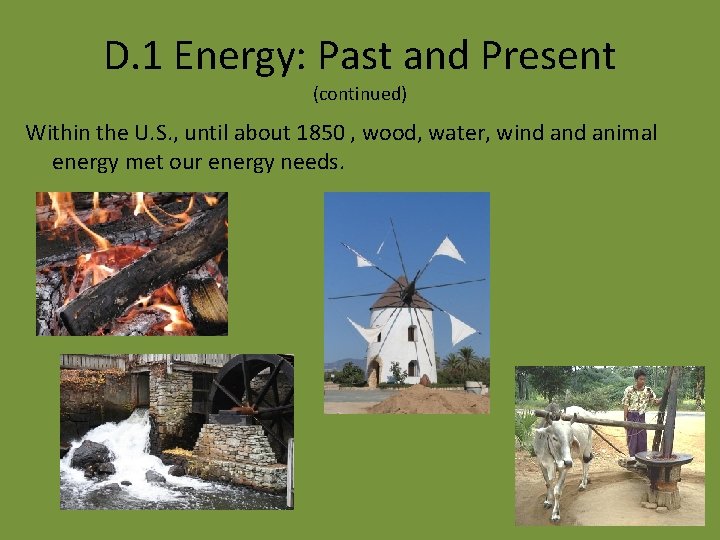 D. 1 Energy: Past and Present (continued) Within the U. S. , until about