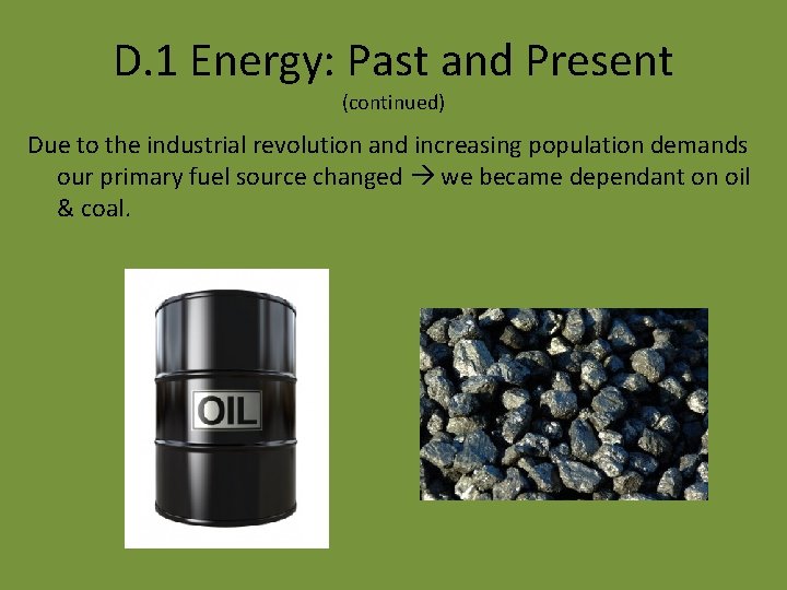 D. 1 Energy: Past and Present (continued) Due to the industrial revolution and increasing