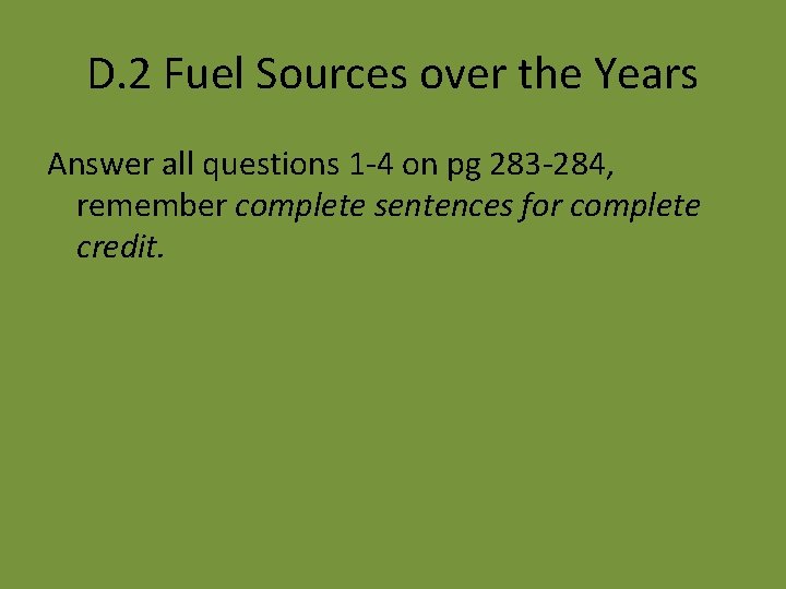 D. 2 Fuel Sources over the Years Answer all questions 1 -4 on pg