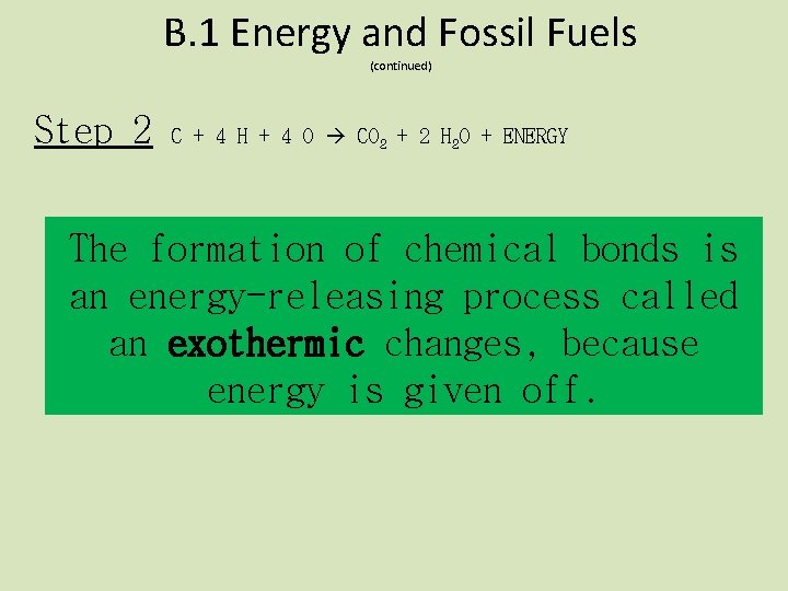 B. 1 Energy and Fossil Fuels (continued) Step 2 C + 4 H +