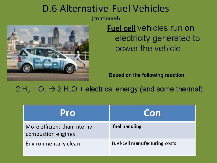 D. 6 Alternative-Fuel Vehicles (continued) Fuel cell vehicles run on electricity generated to power