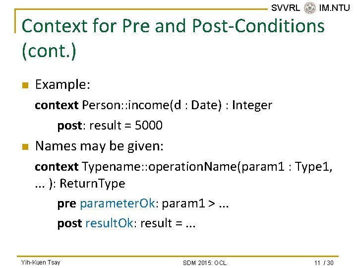 SVVRL @ IM. NTU Context for Pre and Post-Conditions (cont. ) n Example: context
