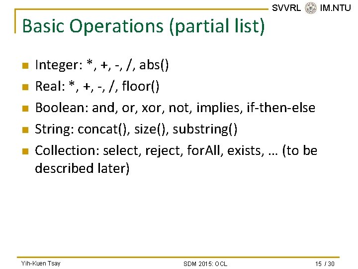 Basic Operations (partial list) n n n SVVRL @ IM. NTU Integer: *, +,