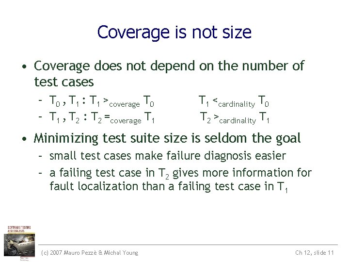 Coverage is not size • Coverage does not depend on the number of test Coverage is not size • Coverage does not depend on the number of test