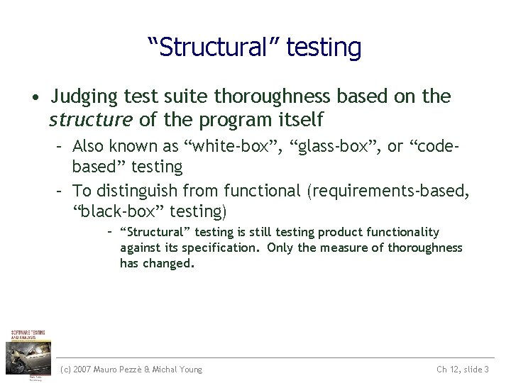 “Structural” testing • Judging test suite thoroughness based on the structure of the program “Structural” testing • Judging test suite thoroughness based on the structure of the program