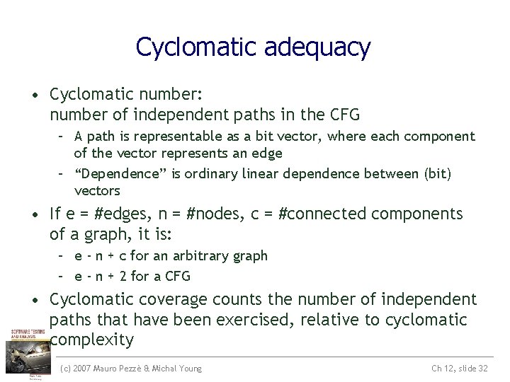 Cyclomatic adequacy • Cyclomatic number: number of independent paths in the CFG – A Cyclomatic adequacy • Cyclomatic number: number of independent paths in the CFG – A