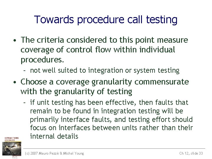 Towards procedure call testing • The criteria considered to this point measure coverage of Towards procedure call testing • The criteria considered to this point measure coverage of