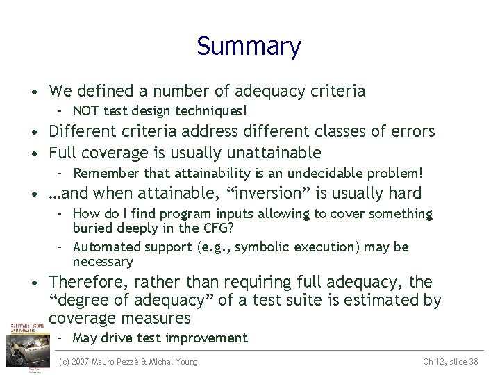 Summary • We defined a number of adequacy criteria – NOT test design techniques! Summary • We defined a number of adequacy criteria – NOT test design techniques!