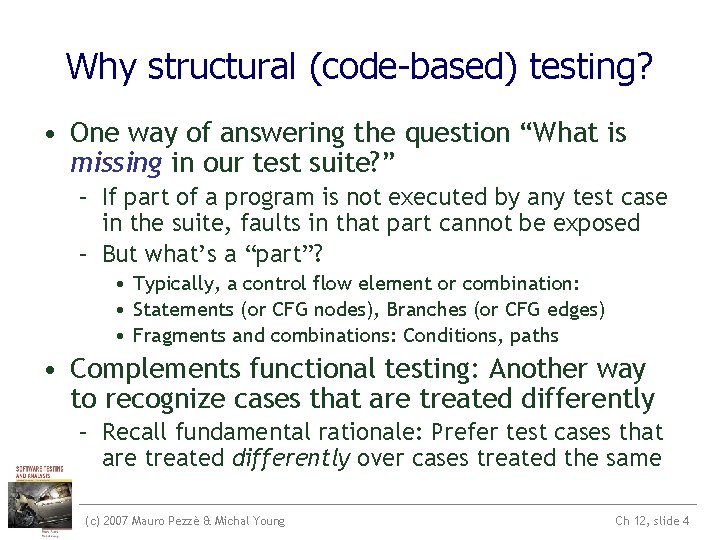Why structural (code-based) testing? • One way of answering the question “What is missing Why structural (code-based) testing? • One way of answering the question “What is missing