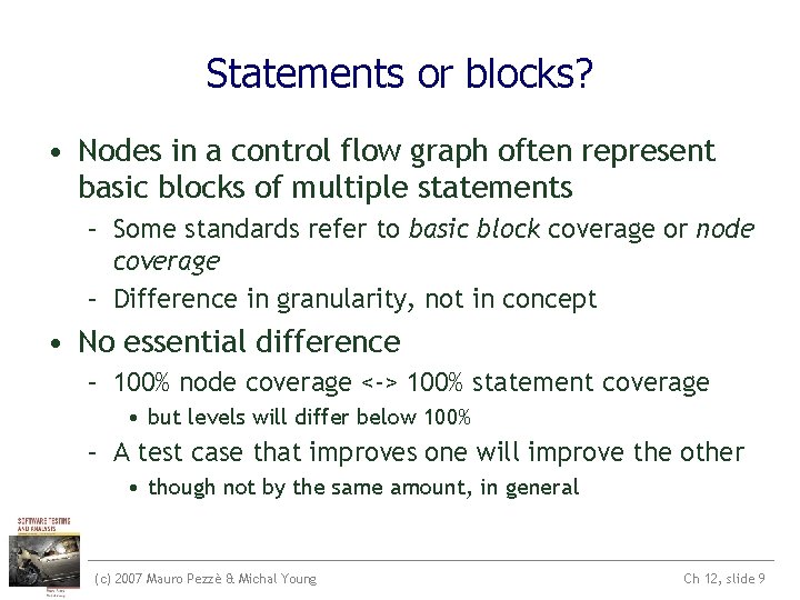Statements or blocks? • Nodes in a control flow graph often represent basic blocks Statements or blocks? • Nodes in a control flow graph often represent basic blocks