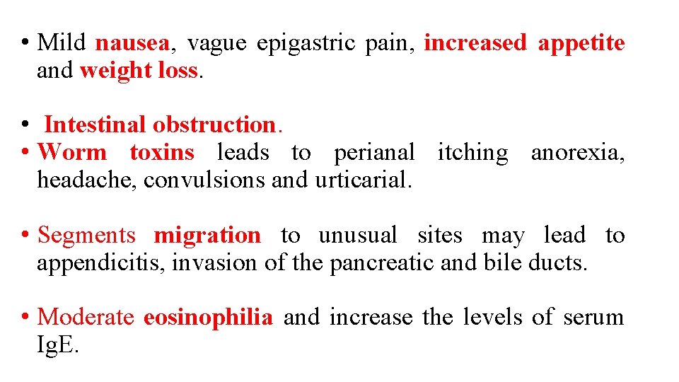  • Mild nausea, vague epigastric pain, increased appetite and weight loss. • Intestinal