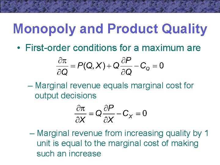 Monopoly and Product Quality • First-order conditions for a maximum are – Marginal revenue