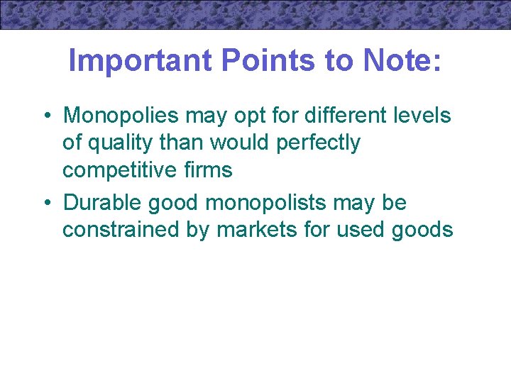 Important Points to Note: • Monopolies may opt for different levels of quality than