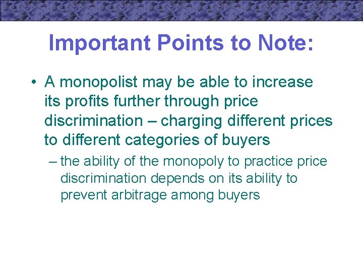 Important Points to Note: • A monopolist may be able to increase its profits