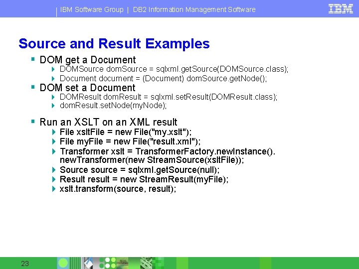 IBM Software Group | DB 2 Information Management Software Source and Result Examples §